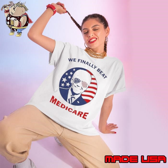We Finally Beat Medicare Biden Quotes Ladies tee