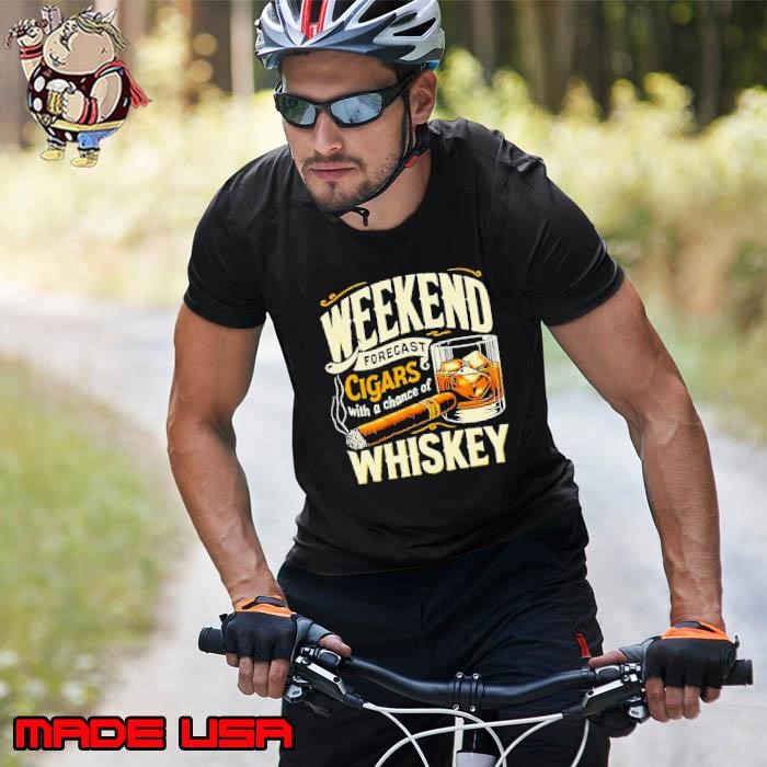 Weekend forecast cigars with achance of whiskey Unisex