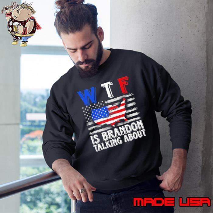 Wtf Is Brandon Talking About American Flag Maps Sweatshirt