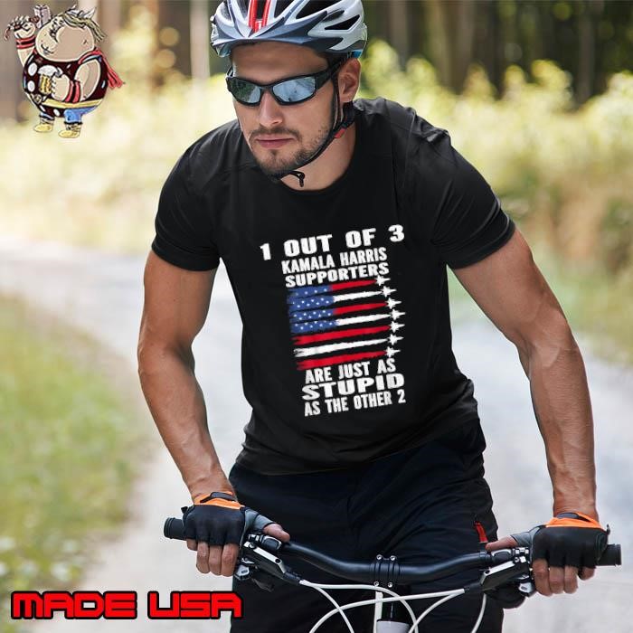 1 Out Of 3 Kamala Harris Supporters Are Just As Stupid As The Other Usa Flag Unisex