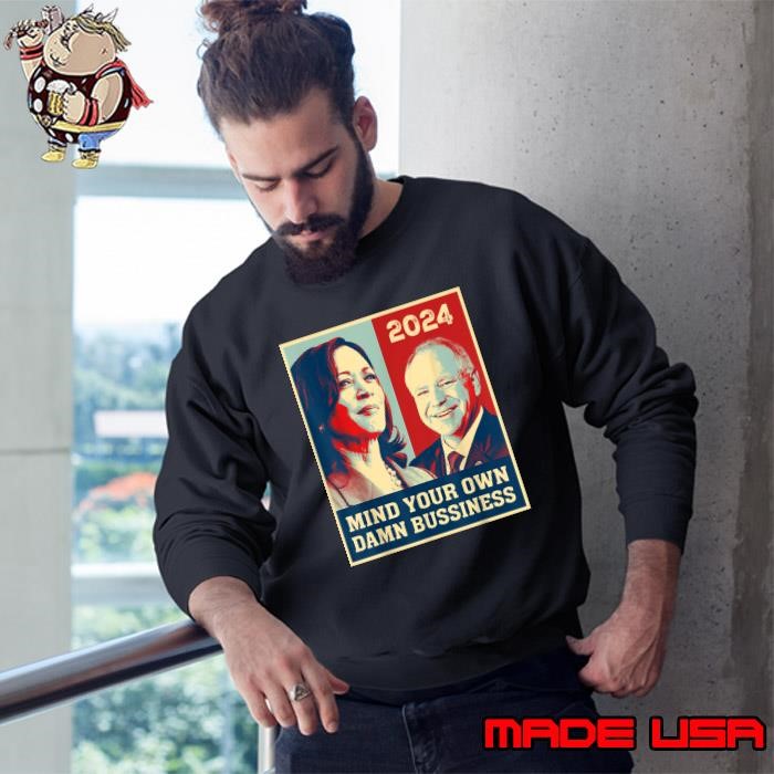 2024 Mind Your Own Damn Business Kamala Harris Tim Walz Retro Sweatshirt