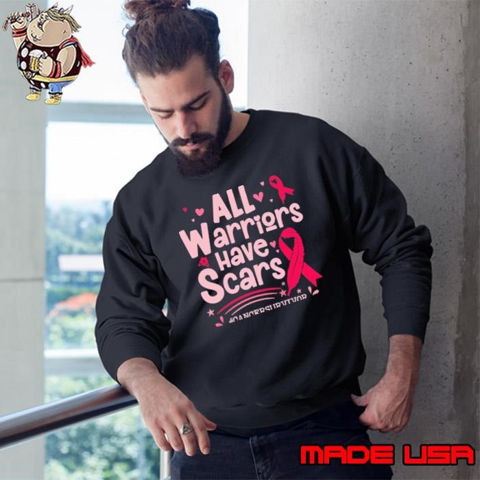 All Warriors have Scars Breast Cancer Awareness Sweatshirt