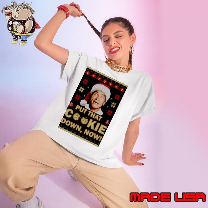 Arnold Schwarzenegger Put That Cookie Down Now Ugly Christmas Ladies tee