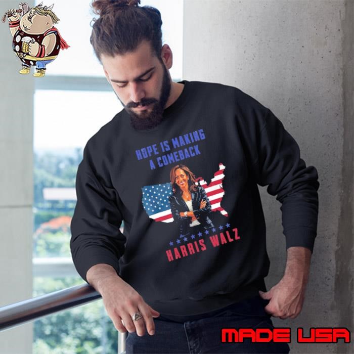 Awesome Hope Is Making A Comeback Kamala Harris Tim Walz Us Flag Maps Sweatshirt