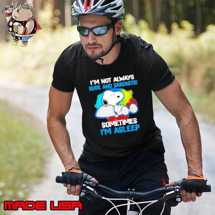 Awesome Snoopy I’M Not Always Rude And Sarcastic Sometimes I’M Asleep Unisex