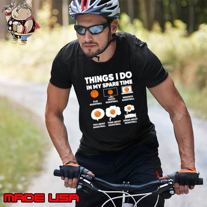 Basketball Things I Do in my Spare Time Sports Lovers Unisex