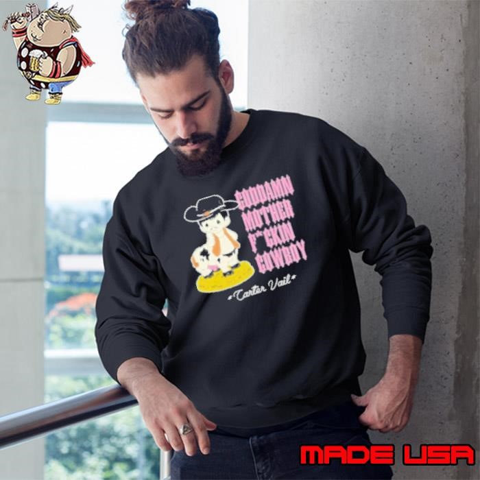 Carter Vail Goddamn Motherfuckin’ Cowboy 2024 Sweatshirt