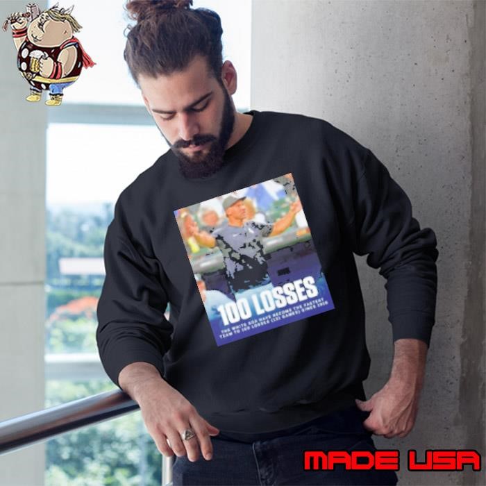 Chicago White Sox Have Become The Fastest Team To 100 Losses Sweatshirt