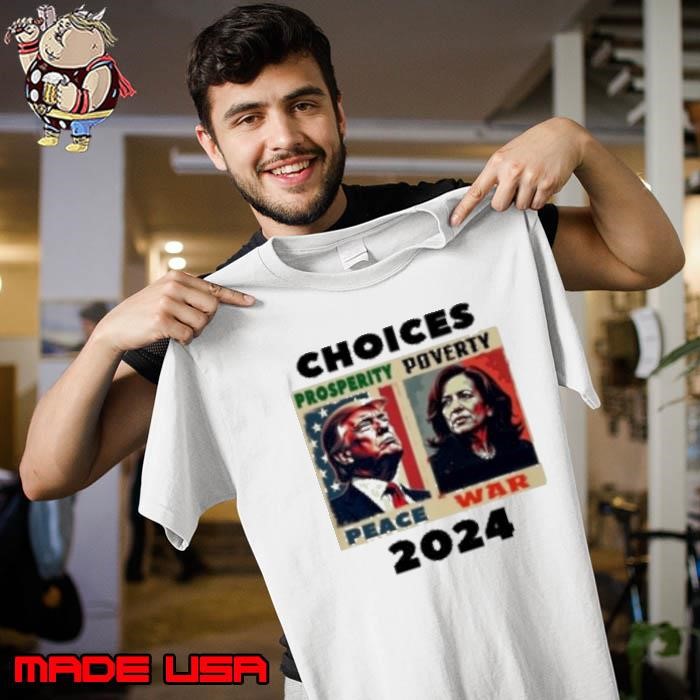Choices Trump Vs Harris Peace Vs War 2024 Unisex