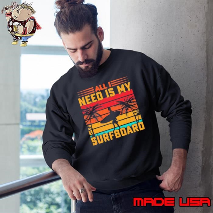 Coconut Tree All I Need is My Surfboard Vintage Sweatshirt