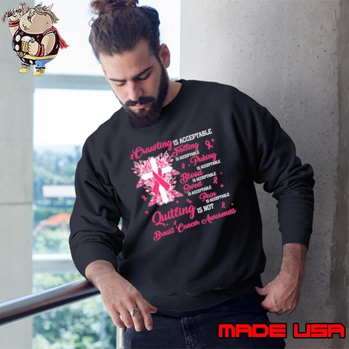 Crawling Is Acceptable Quitting Is Not Breast Cancer Awareness Sweatshirt