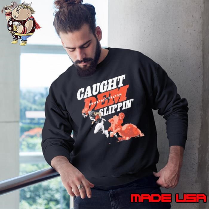 Demetric Felton Cleveland Caught Dem Slippin' an American football running back Sweatshirt