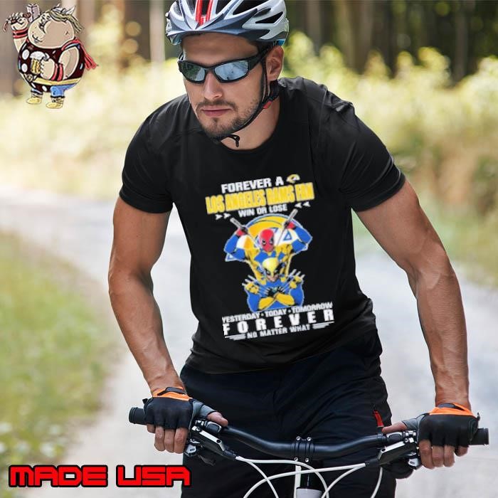 Forever A Los Angeles Rams X Deadpool And Wolverine Fan Win Or Lose Yesterday Today Tomorrow Forever 2024 Unisex