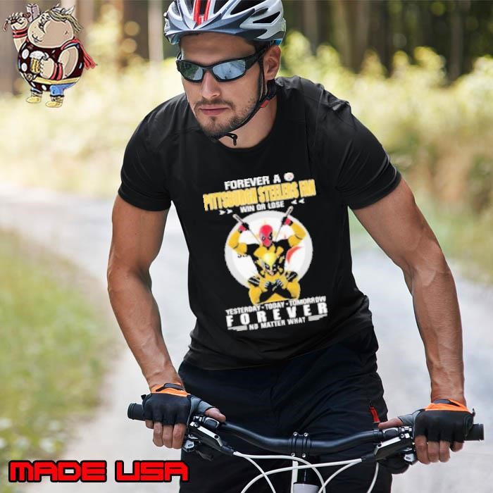 Forever A Pittsburgh Steelers X Deadpool And Wolverine Fan Win Or Lose Yesterday Today Tomorrow Forever 2024 Unisex