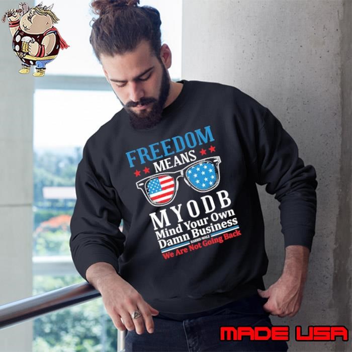 Freedom Means Mind Your Own Damn Business We Are Not Going Back Usa Flag Sunglasses Sweatshirt