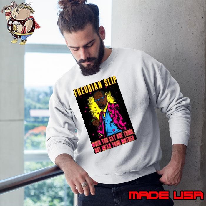 Freudian Slip When You Say One Thing And Mean Your Mother Sigmund Freud Sweatshirt