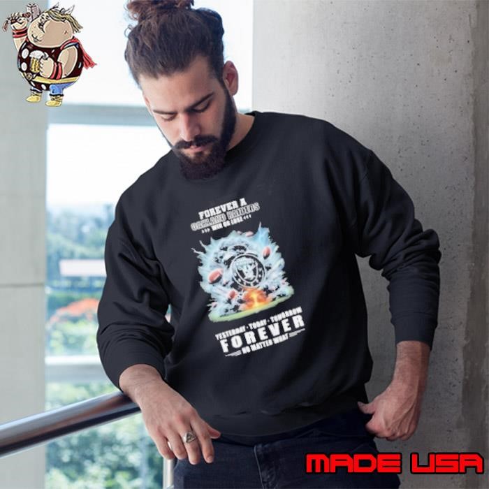 Funny Forever A Las Vegas Raiders O’clock Win Or Lose Yesterday Today Tomorrow Forever No Matter What Sweatshirt