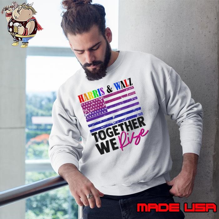 Harris And Walz Together We Rise USa Flag Lgbt 2024 Sweatshirt