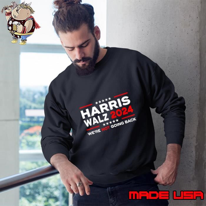 Harris Waltz 2024 Harris Tim Waltz 24 We're Not Going Back Sweatshirt