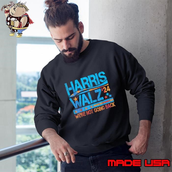 Harris Waltz 2024 We're Not Going Back Retro Election Kamala Harris Tim Waltz Sweatshirt