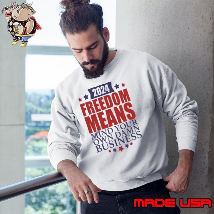 Harris Waltz Freedom Means Mind Your Own Damn Business Sweatshirt