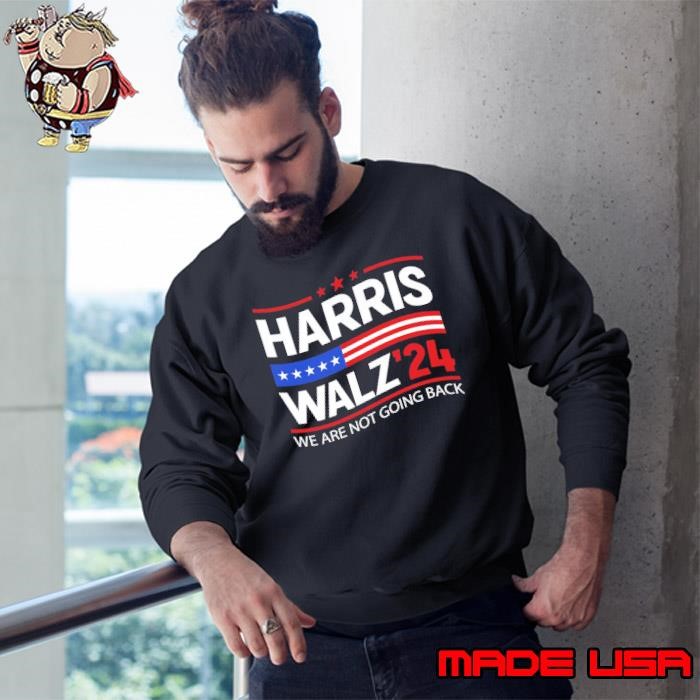 Harris Walz 2024 We Are Not Going Back Vote Stars Sweatshirt