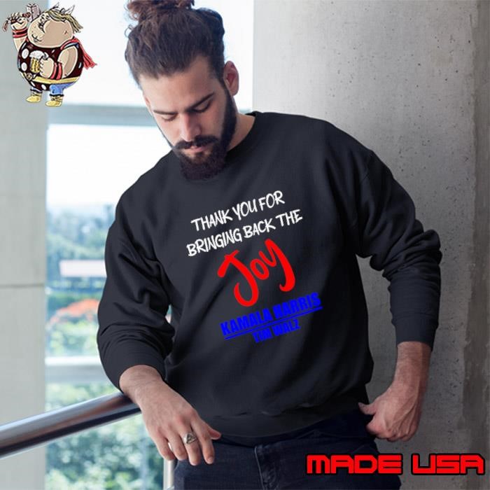 Harris Walz Thank You For Bringing Back the Joy Political Sweatshirt