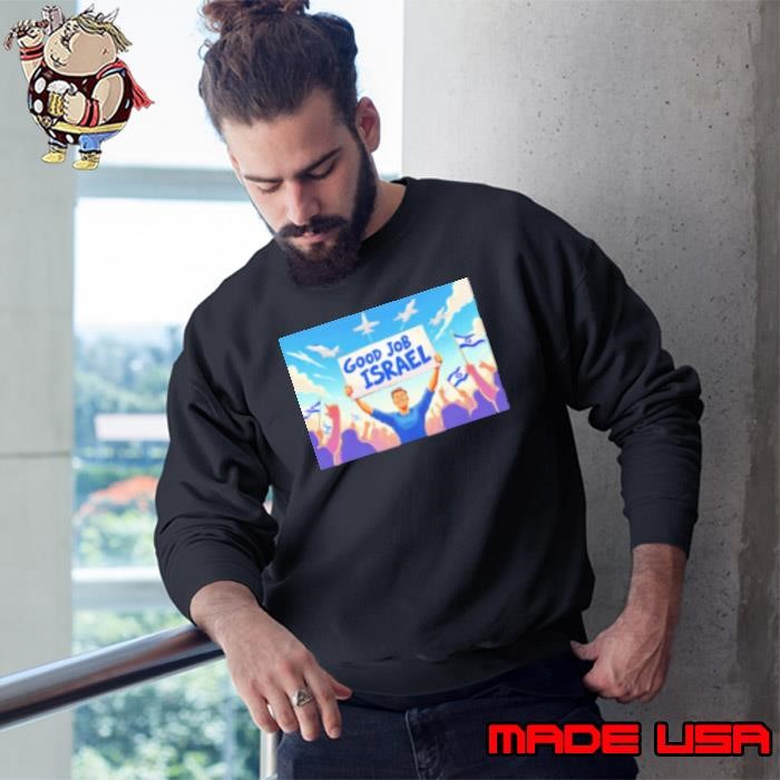 Hezbollah good job Israel Sweatshirt