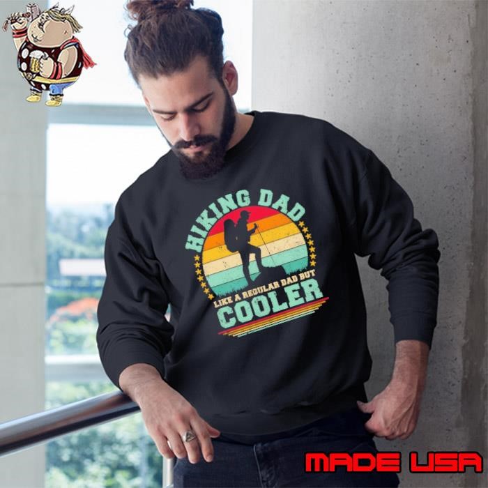 Hiking dad like a regular dad but cooler vintage sunset Sweatshirt