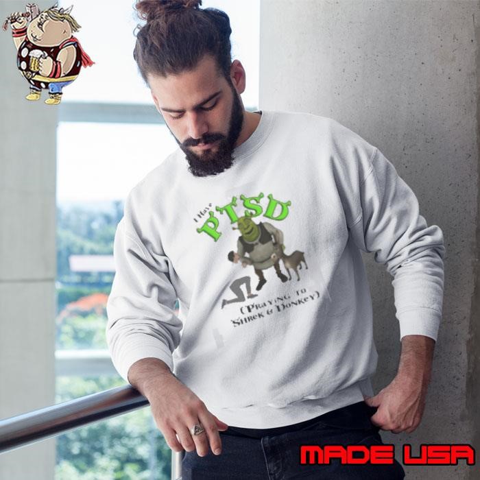 I Have PTSD Praying To Shrek And Donkey Sweatshirt