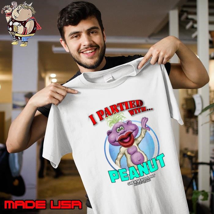 I Partied With Peanut Great Falls MT 2024 Unisex