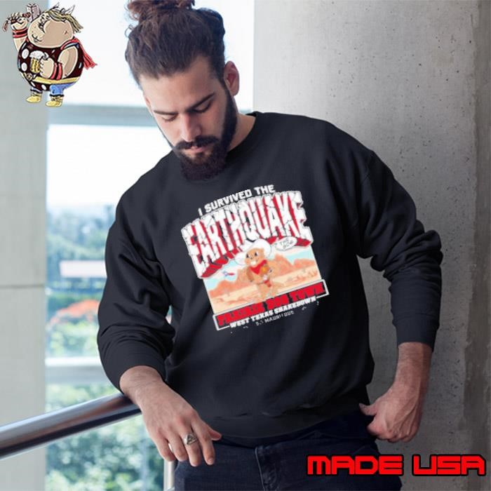 I Survived The Earthquake Prairie Dog Town West Texas Shakedown 5.1 Magnitude Sweatshirt