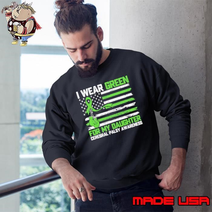 I Wear Green For My Daughter Cerebral Palsy Awareness Usa Flag Sweatshirt