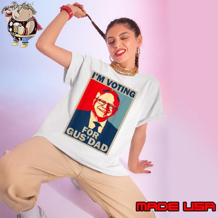 I'm Voting For Gus Dad Vote Tim Walz 2024 Ladies tee