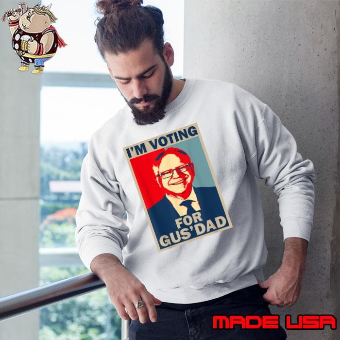 I'm Voting For Gus Dad Vote Tim Walz 2024 Sweatshirt