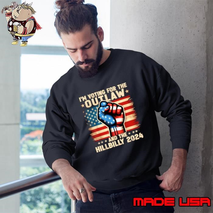 I'm Voting For the Outlaw and the Hillbilly 2024 US Flag Strong Hand Sweatshirt