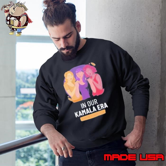 In Our Kamala Era Kamala Harris 2024 Sweatshirt
