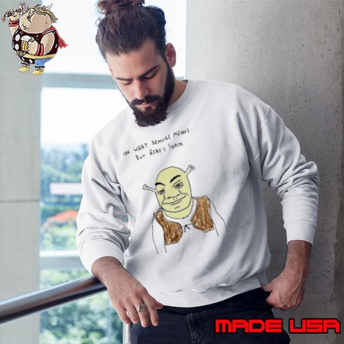 Iok What Demure Means But Heres Shrek Sweatshirt