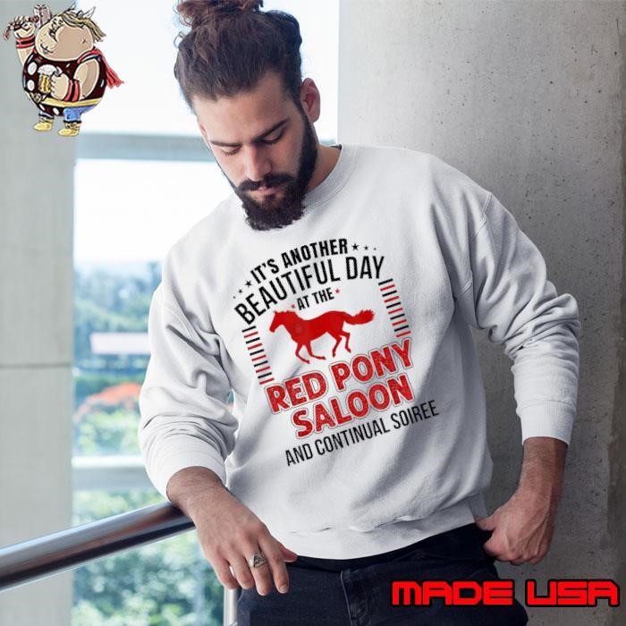 It's Another Beautiful Day At The Red Pony It Is a Beautiful Day ZRB Sweatshirt