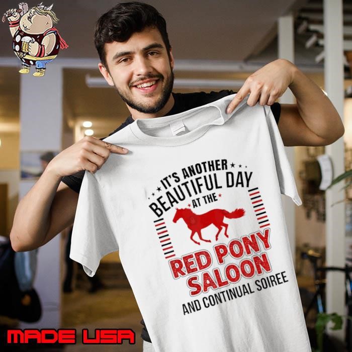 It's Another Beautiful Day At The Red Pony It Is a Beautiful Day ZRB Unisex