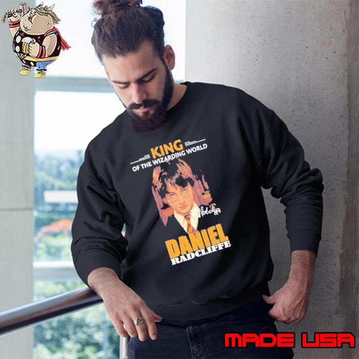 King Of The Wizarding World Daniel Radcliffe Sweatshirt