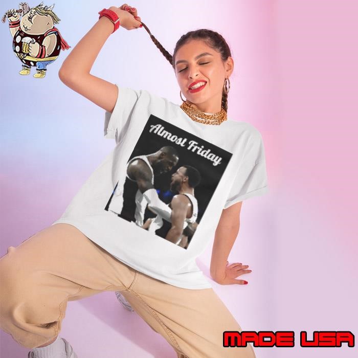 Lebron James And Stephen Curry Team Usa Almost Friday Ladies tee