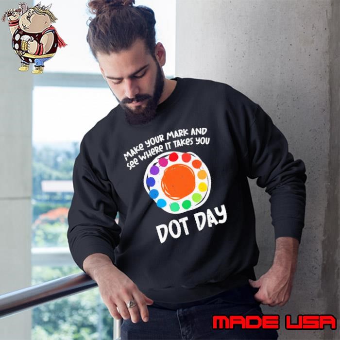 Make Mark See Where It Takes You Dot Day Sweatshirt