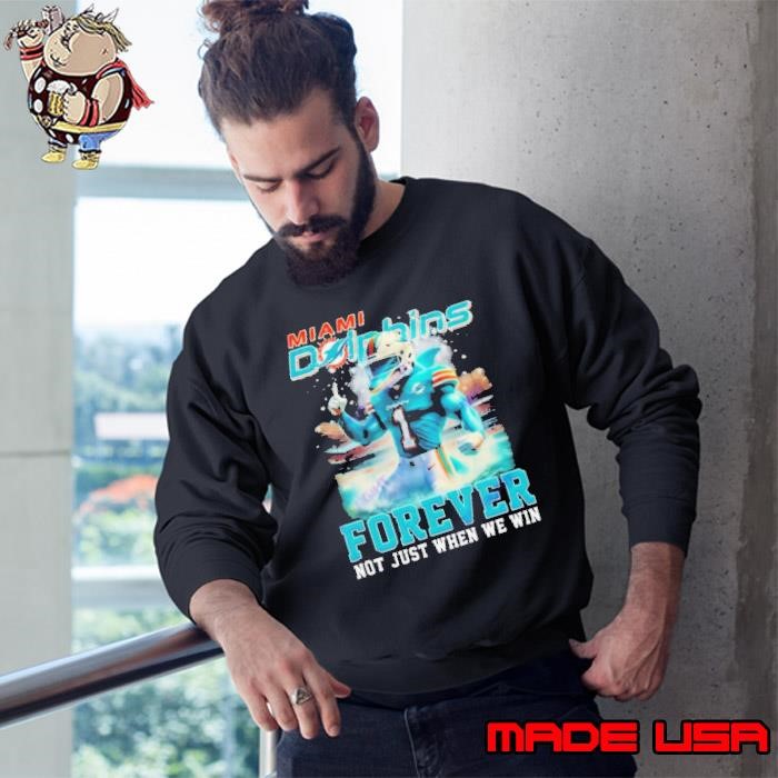 Miami Dolphins Forever Not Just When We Win Mascot 2024 Sweatshirt
