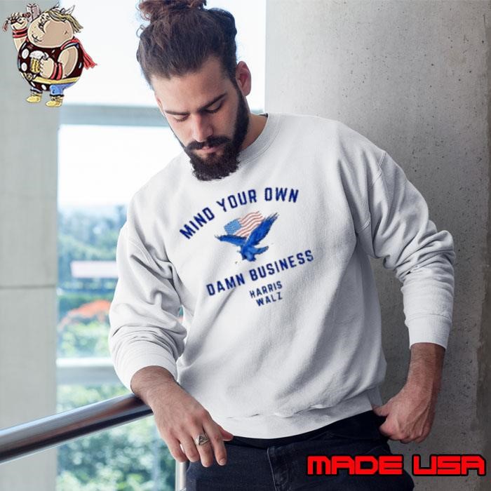 Mind Your Own Damn Business Harris Walz Sweatshirt