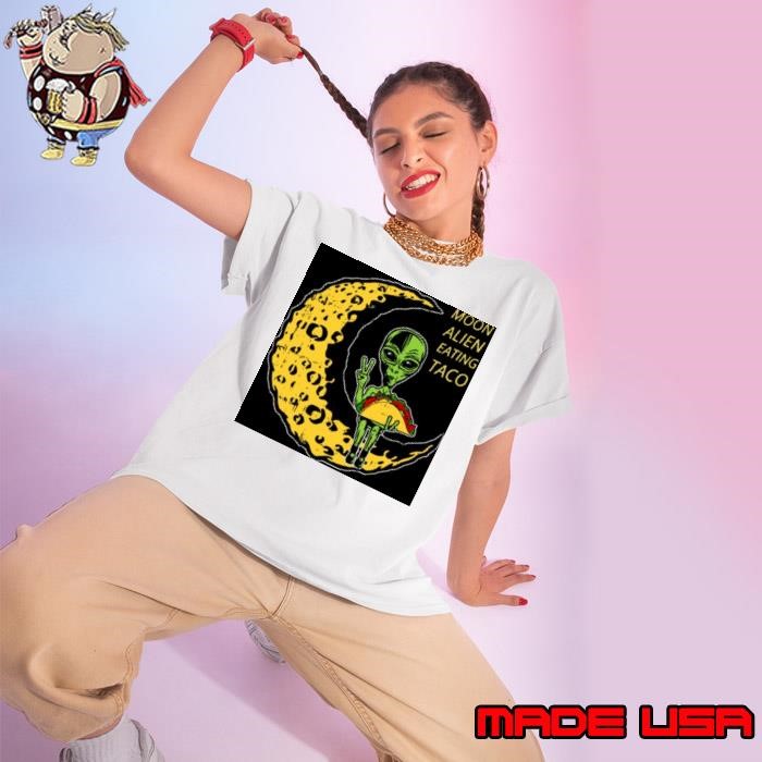 Moon Alien Eating Taco National Taco Day For Tacos Lovers Ladies tee