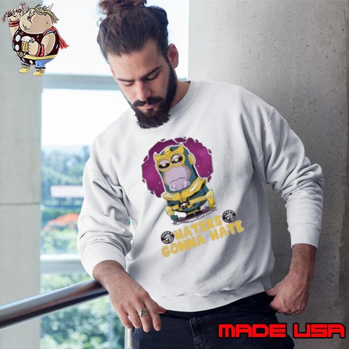 NBA Basketball Toronto Raptors Haters Gonna Hate Thanos Minion Marvel Sweatshirt