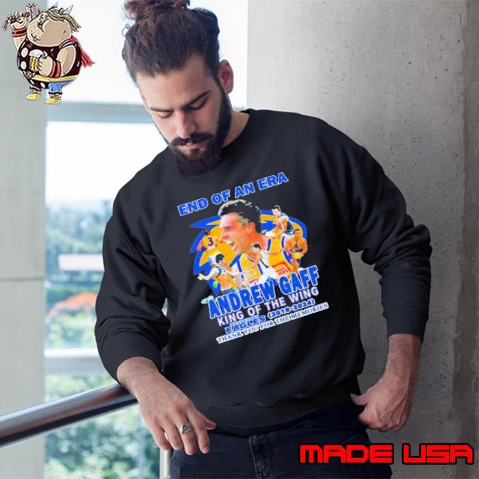Official End Of An Era Andrew Gaff King Of The Wing West Coast Eagles 2019 2024 Thank You Sweatshirt