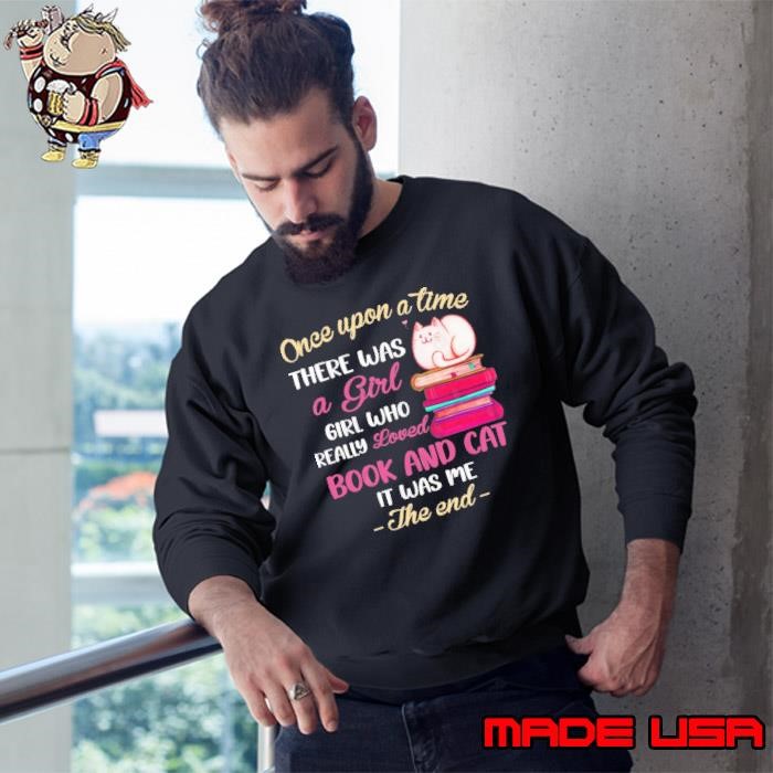 Once Upon A Time There Was A Girl Who Loved Cats And Books Sweatshirt