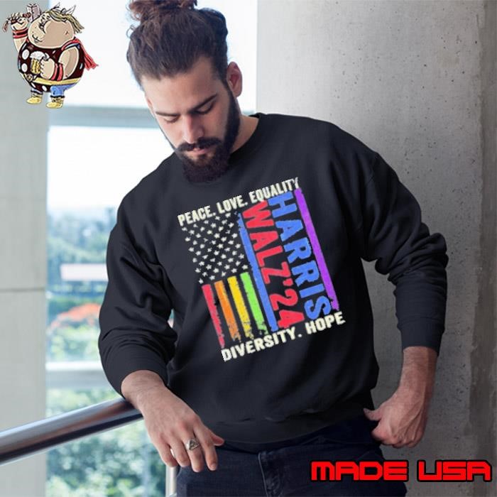 Peace Love Equality Diversity Hope Kamala Harris Tim Walz 2024 Peace Lgbt Sweatshirt